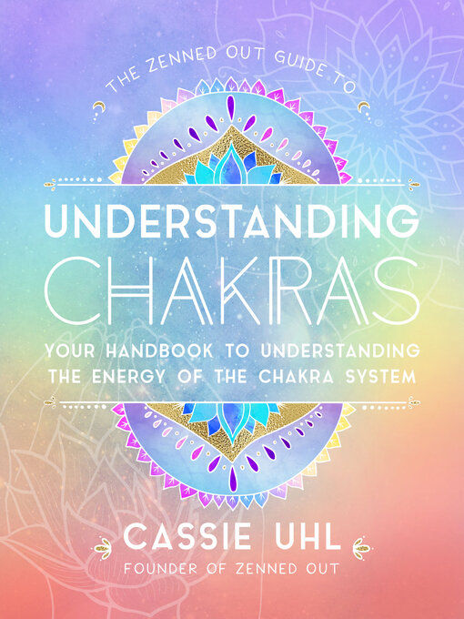 Title details for The Zenned Out Guide to Understanding Chakras by Cassie Uhl - Wait list
